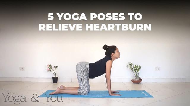 5 Yoga Poses to relieve heartburn | Yoga for acidity